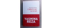 YASMINA REZA 'L'aube le soir ou la nuit"