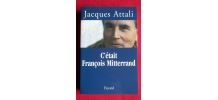 C'était François Mitterrand - Jacques Attali