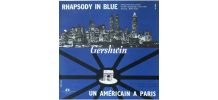 GERSHWIN  -  RHAPSODY IN BLUE - UN AMÉRICAIN À PARIS