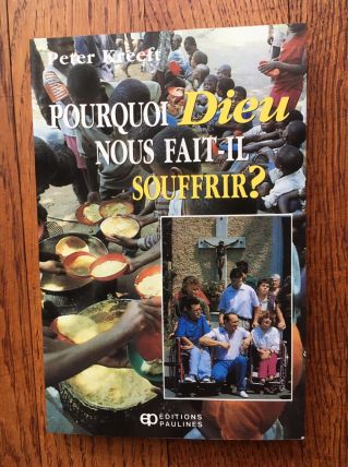 livre Pourquoi Dieu nous fait il souffrir ? Peter Kreeft