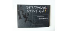 "Perpignan c'est ça". Pierre Boulat.  Livre de Photos.