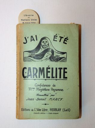 J'ai été carmélite. Confidences de Mme Magdelaine Peyronnec.
