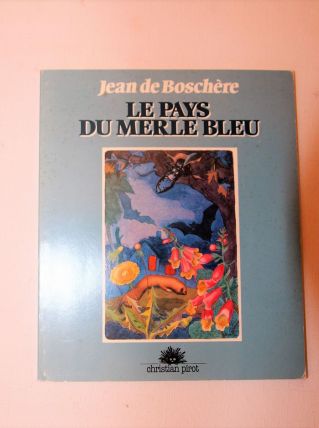 Le pays du merle bleu Jean de Boschère. Poésie.