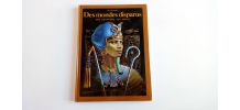 Des mondes disparus des Egyptiens aux Mayas
