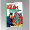 Larry J. bash comment j'ai gagné la guerre de secession 1983