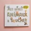 Mes Bébés Animaux à Toucher- Julie Mercier- Editions Milan  