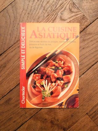 La Cuisine Asiatique- Chantecler- Simple et Délicieux    