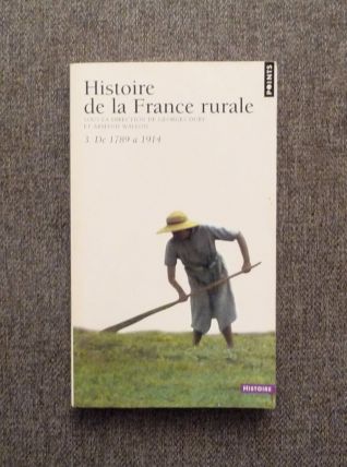 Histoire de La France Rurale- Tome 3- de 1789 à 1914 