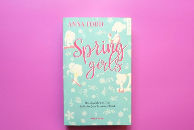 Spring Girls- Anna Todd- Hugo Roman- New Romance   