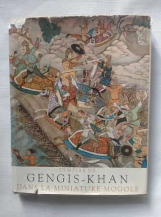 L'EMPIRE DE GENGIS-KHAN DANS LA MINIATURE MOGOLE