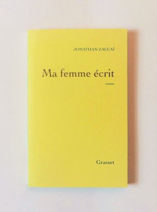 Ma Femme Ecrit- Jonathan Zaccai- Grasset &amp; Fasquelle 