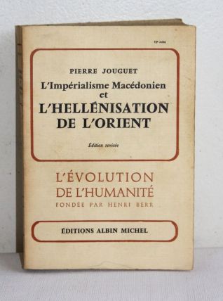 L'impérialisme Macédonien et L'hellénisation de l'orient. 