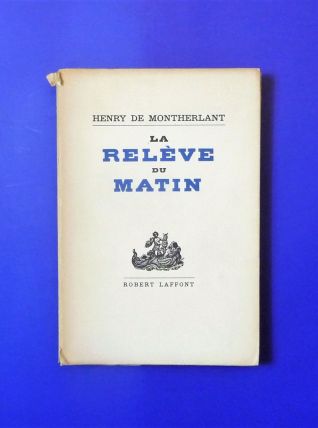 La Relève du Matin- Numéroté- Henry de Montherlant 