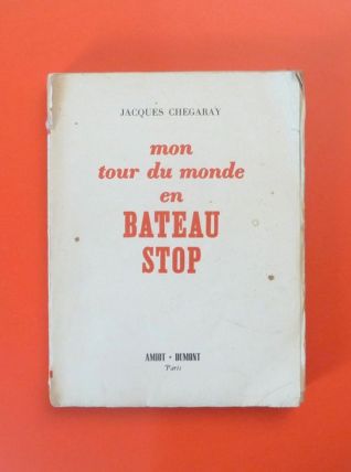Mon Tour du Monde en Bateau Stop- Signé- Jacques Chegaray
