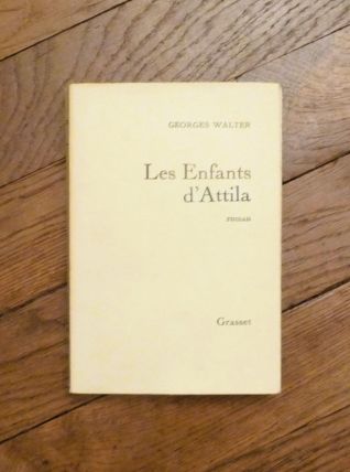 Les Enfants d'Attila- Georges Walter- Grasset 