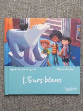 L'ours Blanc- Agnès Martin Lugand- Hachette Jeunesse  
