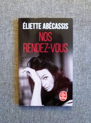 Nos Rendez Vous- Eliette Abécassis- Le livre de Poche    