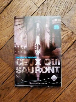 Ceux Qui Sauront- Pierre Bordage- Ukronie- Flammarion   