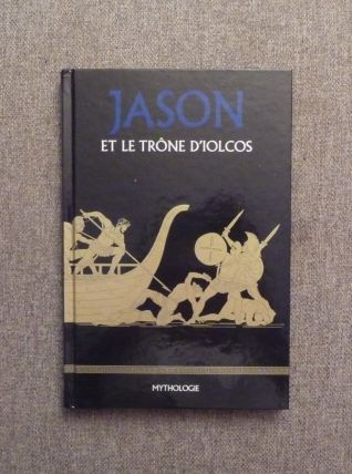 Jason et Le Trône D'iolcos- Collection Mythologie Numéro 28 