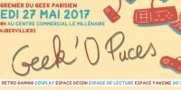 Geek O Puces - Le vide grenier du geek de Paris à Aubervilliers