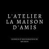 L'atelier la maison d'amis