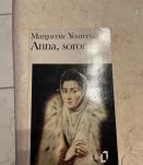 Anna, Soror. Par Marguerite Yourcenar (Ref. 2024-299)