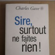 Sire, Surtout Ne Faites Rien ! 