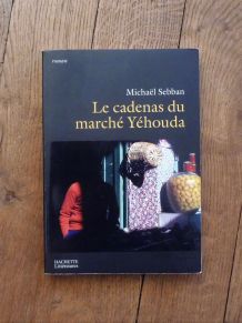 Le Cadenas du Marché Yéhouda- Michael Sebban- Hachette