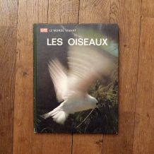 Le Monde Vivant Les Oiseaux- Roger Tory Peterson- Collection