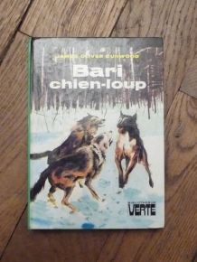 Bari Chien Loup- James Oliver Curwood- Bibliothèque Verte