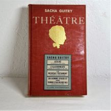 Théâtre de Sacha Guitry Volume 1