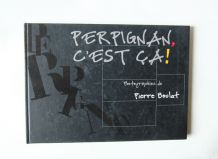 "Perpignan c'est ça". Pierre Boulat.  Livre de Photos.
