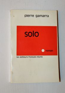Solo. Pierre Gamarra  1964 Les éditeurs français réunis. 