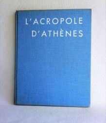 L'acropole d'Athènes Jean de Gagniers. Hazan Editeur1971. 