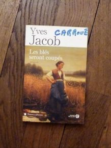 Les Blés Seront Coupés- Yves Jacob- Presses De La Cité  