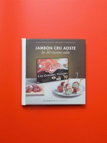 Jambon Cru Aoste- Les 30 Recettes Culte-Catherine Quévremont