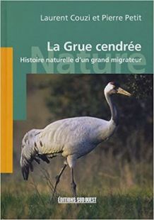 La Grue cendrée: Histoire naturelle d'un grand migrateur