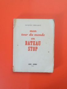 Mon Tour du Monde en Bateau Stop- Signé- Jacques Chegaray