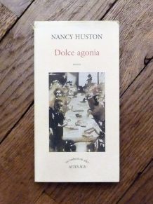 Dolce Agonia- Nancy Huston- Un Endroit Où Aller- Actes Sud 