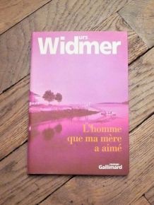 L'homme que Ma Mère a Aimé- Urs Widmer- Gallimard  