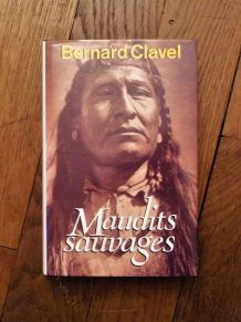 Maudits Sauvages- Bernard Clavel- France Loisirs