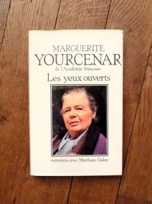 Les Yeux Ouverts- Marguerite Yourcenar-Editions Le Centurion