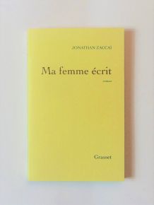 Ma Femme Ecrit- Jonathan Zaccai- Grasset &amp; Fasquelle  