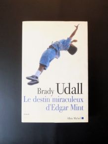 Le Destin Miraculeux D'Edgar Mint- Brady Udall- Albin Michel
