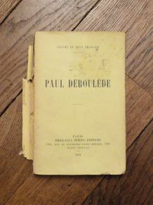 Paul Déroulède- Jérome et Jean Tharaud- Emile Paul Frères 