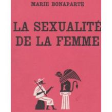 La sexualité de la femme - Marie Bonaparte