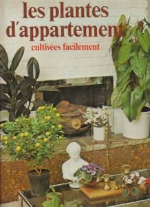 Livre Vintage Les Plantes d'Appartement cultivées Facilement