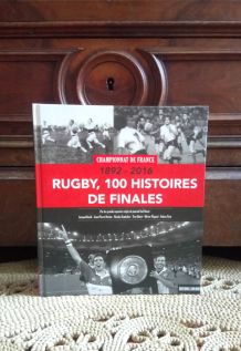 Rugby 100 histoires de finales 1892-2016 