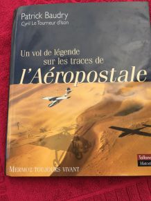 Livre Un vol de légende sur les traces de l'Aéropostale