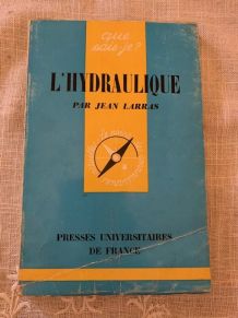 Que sais-je l'Hydraulique n° 1158 Jean Larras 1965